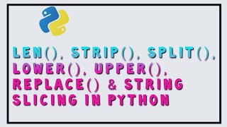 String function in Python | len() | strip() | split() | lower() | upper() | replace() in Python #4