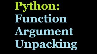 Python Tutorial: Function Argument Unpacking