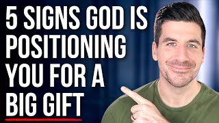 God Is Positioning You for a BIG Gift Soon If . . .