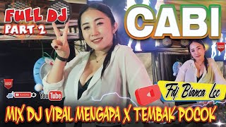 OT CABI FULL DJ ‼️ PART 2 ❗MIX DJ VIRAL TIKTOK MENGAPA X TEMBAK POCOK 🔥 FDJ BIANCA LEE GACOR ABISSS