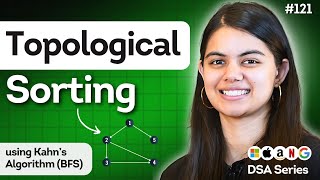 Topological Sorting using Kahn's Algorithm | Graph - DSA Lecture 121