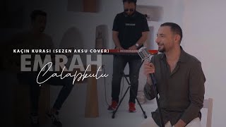 Emrah Çalapkulu - Kaçın Kurası (Sezen Aksu Cover)