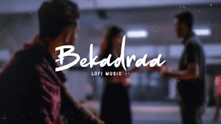 Bekadraa - ✨☺️|| SLOWED+REVERB || - LOFI MUSIC 🎶