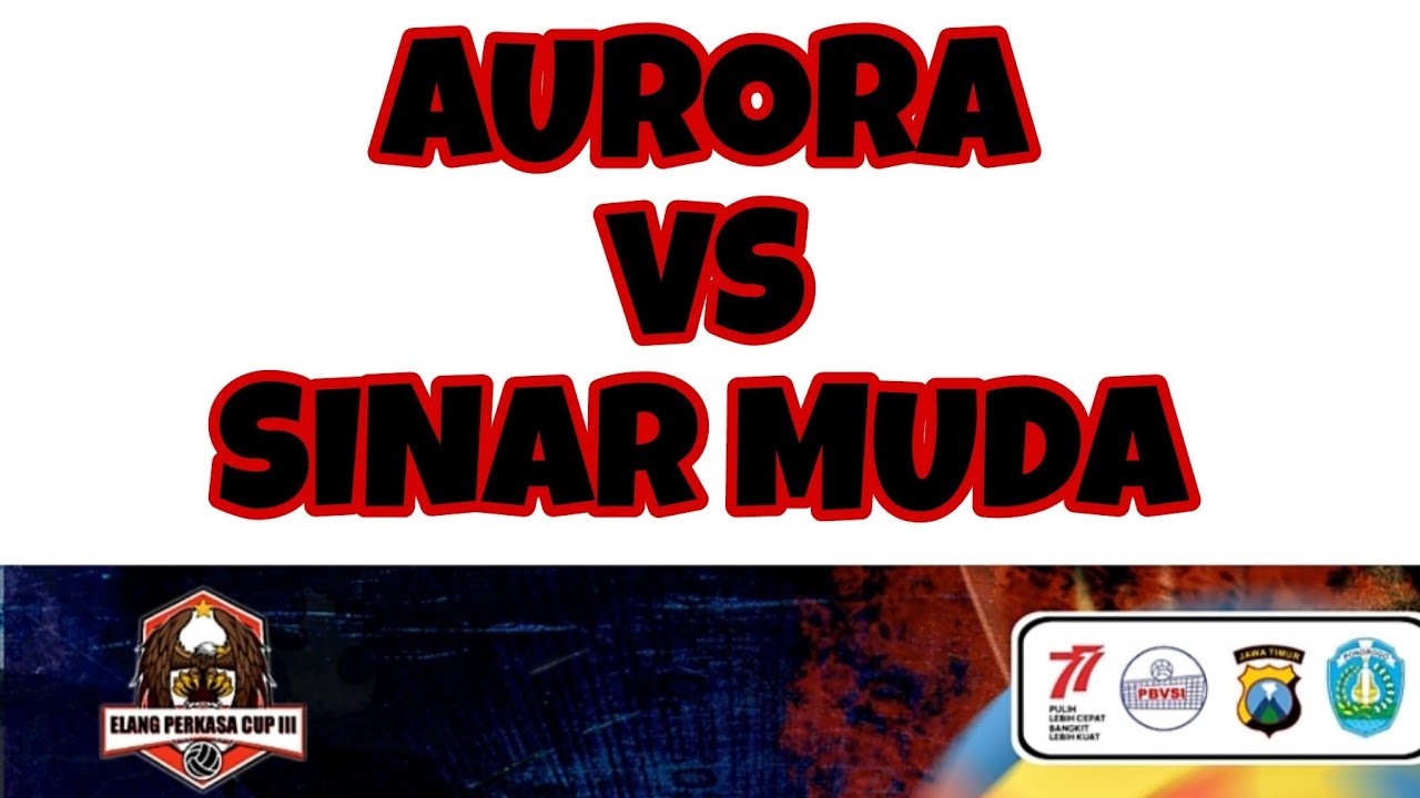 🔴LIVE BARU!!ELANG PERKASA CUP!!AURORA VS SINAR MUDA - YouTube