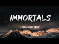 Immortals (Lyrics) - Fall Out Boy