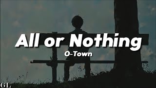 O-Town - All Or Nothing (Lyrics)