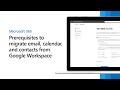 Prerequisites to migrate email from Google WorkSpace with an automated batch migration