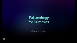 Futurology for Dummies - the Next 30 Years in Tech - Mark Rendle