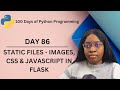 Static Files- Images, CSS, JavaScript in Flask | 100 Days of Python Programming | Day 86