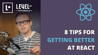 8 Tips For Getting Better At React