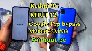 Redmi 9C MIUI 12 Google FRP bypass  Redmi M2006C3MNG Without Pc  Android