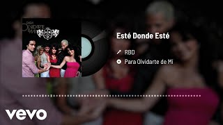 RBD - Esté Donde Esté (Audio)