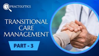 Transitional Care Management - Documentation - Coding and Billing Guidelines - Part 3 | Practolytics