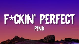 Pink - Fuckin Perfect (Lyrics)