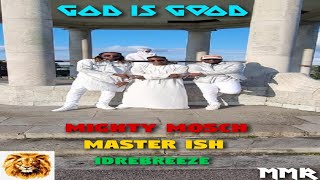 God Is Good Official Music Video! Master Ish, 1DreBreeze N Mighty Mosch! #NuhchattySquad 🦁🦁🦁🔥🔥