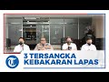 Hasil Gelar Perkara Kebakaran Lapas Kelas I Tangerang Polisi Tetapkan Tiga Tersangka