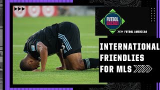‘We NEED more people watching MLS’ Are international friendlies worth it for MLS teams? | ESPN FC