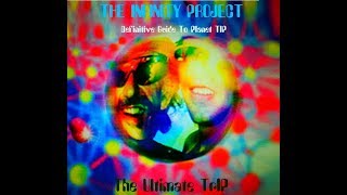 The Infinity Project - Definitive Guide To Planet TIP :  The Ultimate TrIP