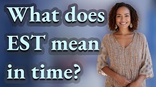 What does EST mean in time?