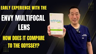 Envy Multifocal Lens.  Early Experience - Surgeon \u0026 Patient.  Envy vs Odyssey. Shannon Wong, MD.