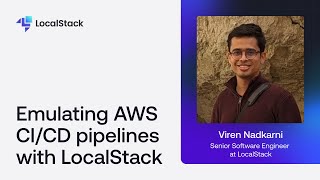 Emulating AWS CI CD pipelines with LocalStack by Viren Nadkarni