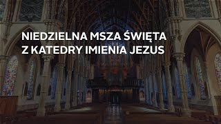 Niedzielna msza święta w języku polskim z Katedry Imenia Jezus - 1/10/2021