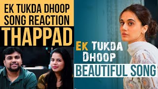 Ek Tukda Dhoop Video Song Reaction | THAPPAD | Taapsee Pannu | Raghav Chaitanya | Anurag Saikia