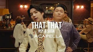 Psy - That' That' (prod. Suga) : Acapella