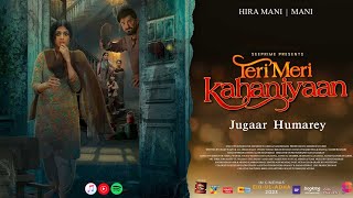 Teri Meri Khaniyaan | Jugaar Hamarey | OST | Shani Arshad | Ameer Hassan | Hira | Mani