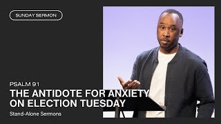 Desmond Outlaw: The Antidote for Anxiety on Election Tuesday (Psalm 91)