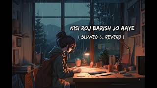 Kisi Roj Barish Jo Aaye   [ Slowed+Reverb ] Amaal Mallik  | Music Slowed Reverb Lofi @tseries