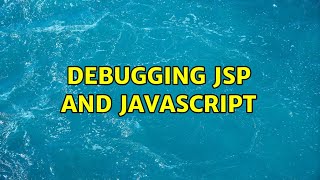 Debugging JSP and Javascript