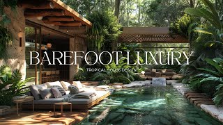 Tropical House Design - Barefoot Luxury : Designing Your Tropical Paradise Retreat