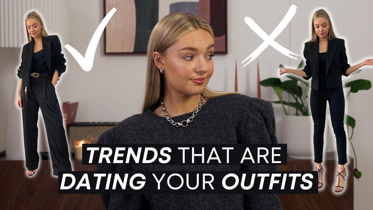 5 TRENDS THAT ARE DATING YOUR OUTFITS | LOOKS THAT WE NEED TO DITCH!