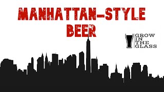 Grow in the Glass 41: Manhattan Inspired Beers [Manhattan Shine, Hi-Wire] Cocktail inspired ales!