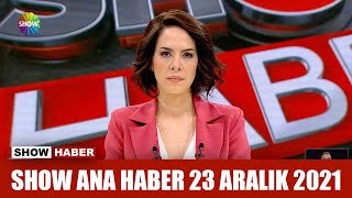 Show Ana Haber 23 Aralık 2021