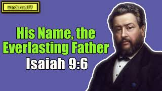 Isaiah 9:6 - His Name, the Everlasting Father || Charles Spurgeon