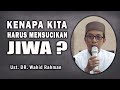 KENAPA KITA HARUS MENSUCIKAN JIWA ? || Ust. DR. Wahid Rahman