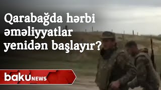 Qarabağda hərbi əməliyyatlar yenidən başlayır?