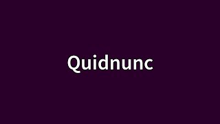 Quidnunc Meaning