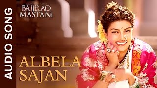 Albela Sajan | Full Audio Song | Bajirao Mastani | Ranveer Singh & Priyanka Chopra