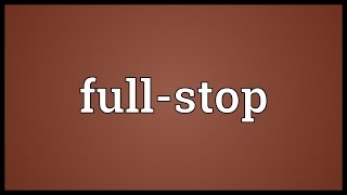 Full-stop Meaning