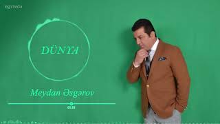 Meydan Esgerov - Dunya (Yeni 2019)