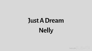 Nelly - Just A Dream (Lyrics)