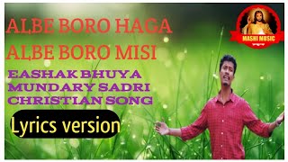 ALBE BORO HAGA //New sadri mundary Christian song#EASHAK BHUYA #Abhinash jurai