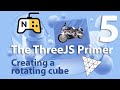 The Three.JS Primer - Creating a rotating cube - 5 of 11