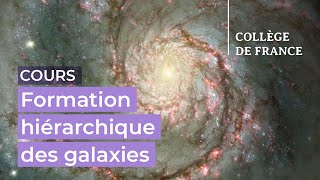 Formation hiérarchique des galaxies (13) - Françoise Combes (2022-2023)