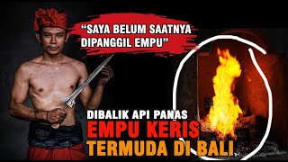 BARU UMUR 25 TAHUN !! EMPU KERIS MUDA INI BIKIN KERIS PUSAKA SAMPAI MANCA NEGARA  | PANDE PUTU YUGA