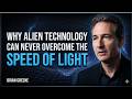 Why Alien Technology Can Never Overcome the Speed of Light | BRIAN GREENE