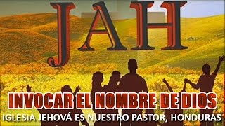 Invocar el Nombre de Dios: JEHOVÁ (Cómo y para qué)